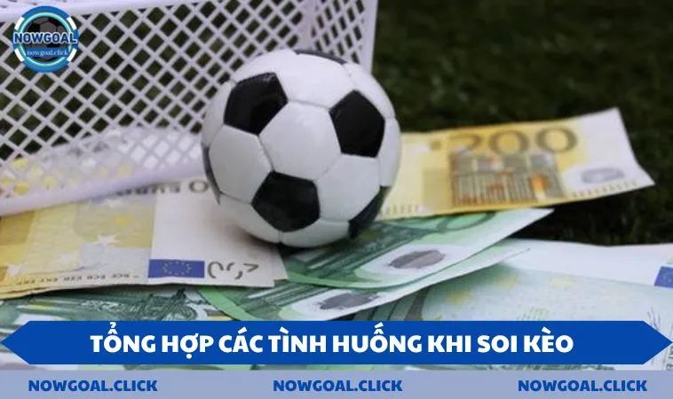 Tổng hợp các tình huống khi soi kèo